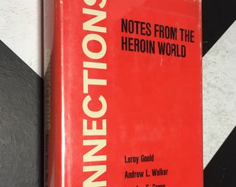 Connections: Notes from the Heroin World by Leroy Gould, Andrew L. Walker, Lansing E. Crane, Charles W. Lidz (1974) hardcover book