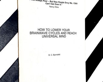 How to Lower your Brainwave Cycles and Reach Universal Mind by B. C. Bjornsfelt (1990) first edition book