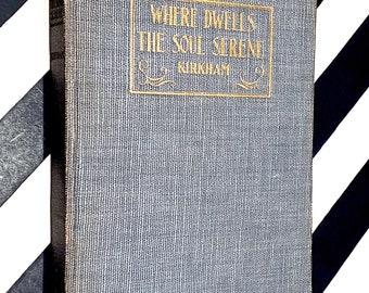 Where Dwells the Soul Serene by Stanton Davis Kirkham (1900) hardcover book