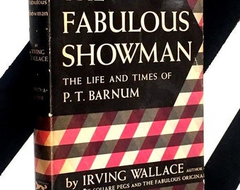 The Fabulous Showman: The Life and Times of P. T. Barnum by Irving Wallace (1959) hardcover book