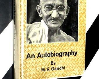 An Autobiography or The story of my experiments with the truth by M. K. Gandhi; Translated from the Gujarati by Mahadev Desai (hardcover)