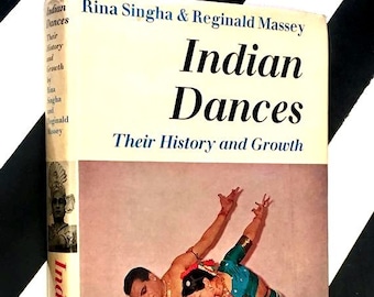 Indian Dances: Their History and Growth by Rina Singha & Reginald Massey (1967) hardcover first edition book