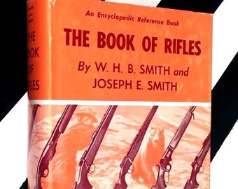The Book of Rifles by W. H. B. Smith and Joseph Smith (1965) hardcover book