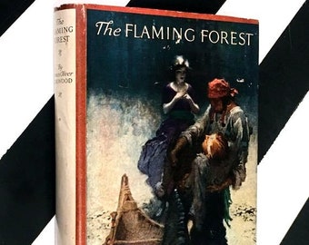 The Flaming Forest by James Oliver Curwood (1921) hardcover book