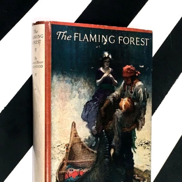 The Flaming Forest by James Oliver Curwood (1921) hardcover book