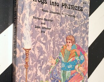 Frogs Into Princes: Neuro Linguistic Programming by Richard Bandler and John Grinder (1979) book