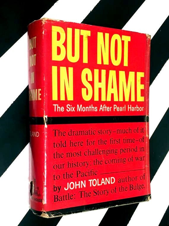 But not in shame the six months after pearl harbor by john toland