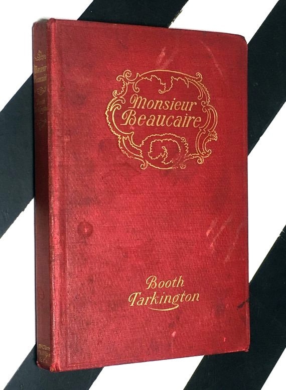 Monsieur Beaucaire by Booth Tarkington (1901) hardcover book
