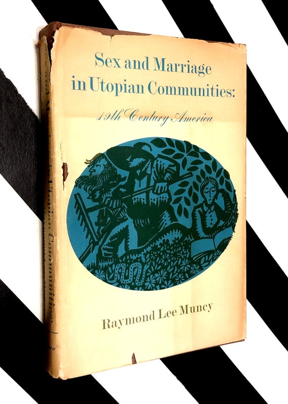 Sex and Marriage in Utopian Communities: Nineteenth-Century America by Raymond Lee Muncy (1973) hardcover book