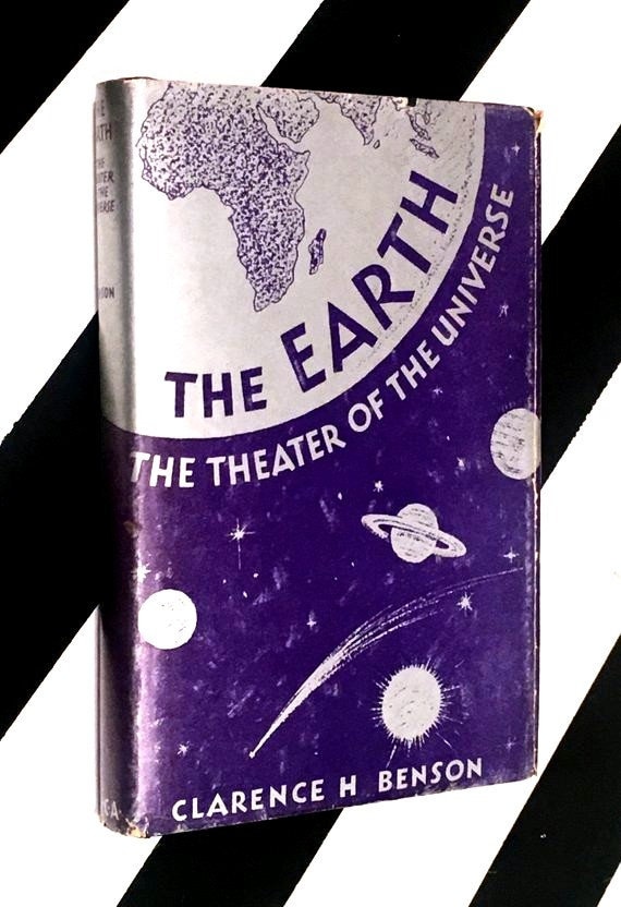 The Earth, The Theater of the Universe by Clarence H. Benson (1932) hardcover book