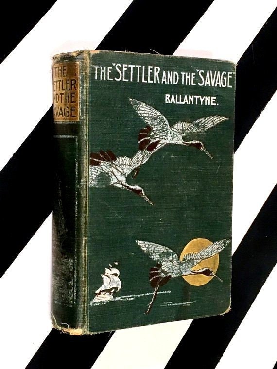 The Settler and the Savage by R. M. Ballantyne (no date) hardcover book