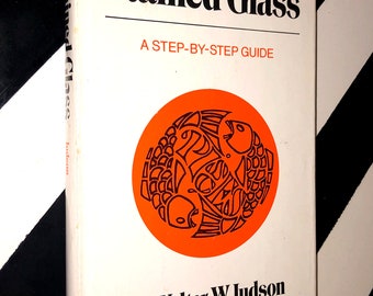 Stained Glass: A Step-By-Step Guide by Walter W. Judson (1972) hardcover book