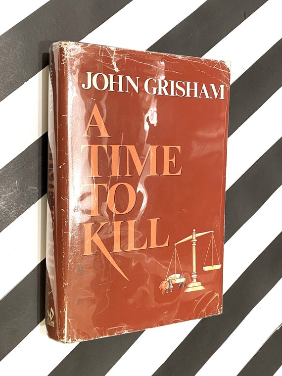 A Time to Kill by John Grisham (1989) hardcover book