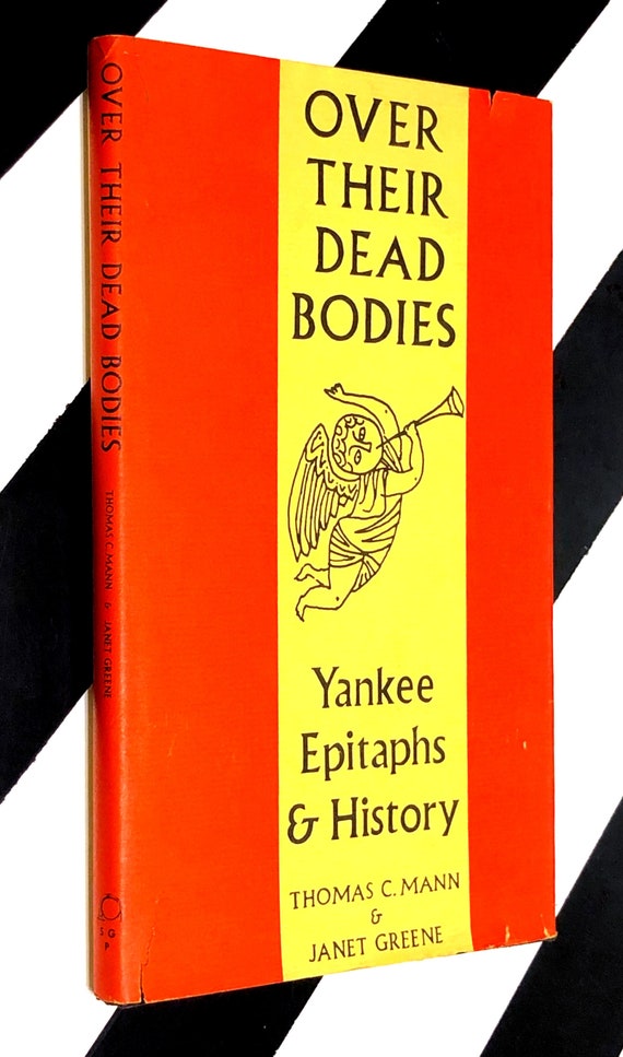 Over Their Dead Bodies: Yankee Epitaphs & History by Thomas C. Mann and Janet Greene (1980) hardcover book