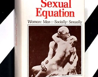 The Sexual Equation - Woman Man Socially Sexually by J. Dudley Chapman, D. O., F. A. C. O. O. G., D. Sc. (1977) hardcover book