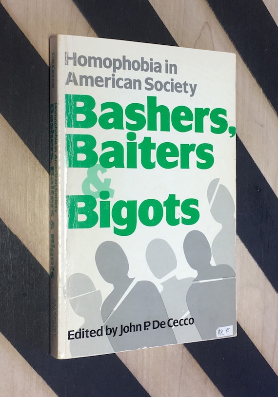 Bashers, Baiters & Bigots: Homophobia in American Society edited by John P. De Cecco (1985) softcover book
