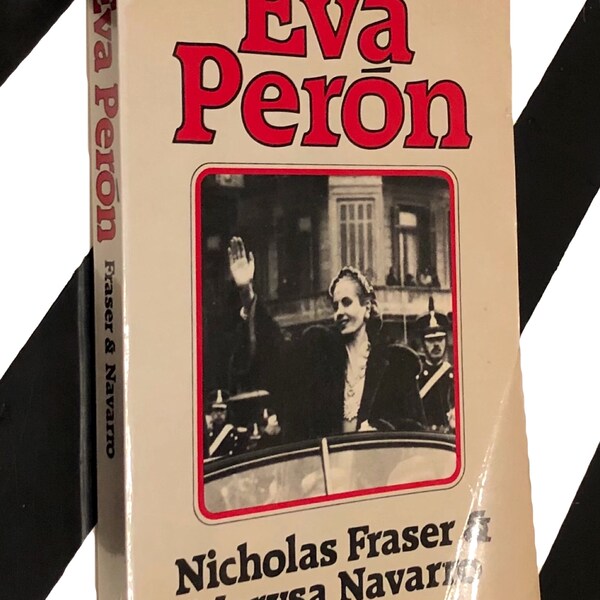 Eva Peron by Nicholas Fraser and Marysa Navarro (1981) softcover