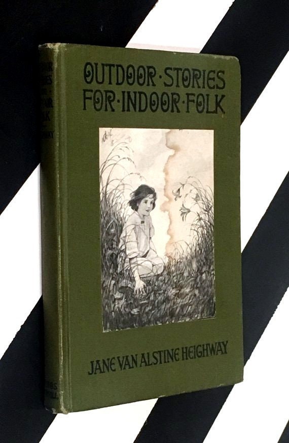 Outdoor Stories for Indoor Folk by Jane Van Alstine Heighway (1917) hardcover book