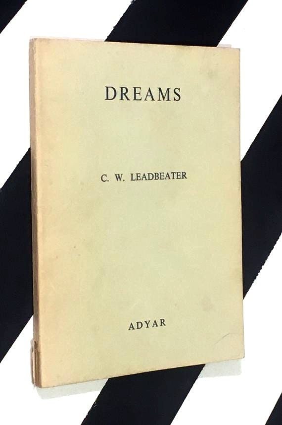 Dreams What They Are And How They Are Caused by C. W. Leadbeater (1973