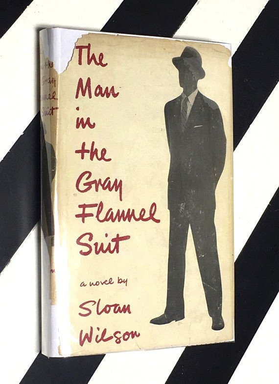 The Man in the Gray Flannel Suit: A Novel by Sloan WIlson (1955) hardcover book