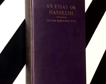 An Essay on Hasheesh by Victor Robinson, M.D. (1930) hardcover book