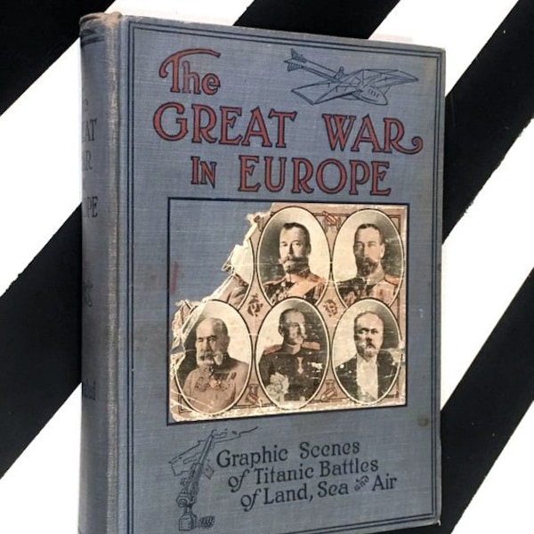 The Great War in Europe: Graphic Scenes of Titanic Battles of Land, Sea and Air by Thomas H. Russell (1914) hardcover book