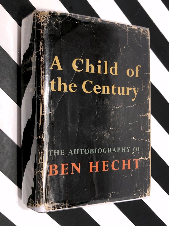 A Child of the Century by Ben Hecht (1954) first edition book