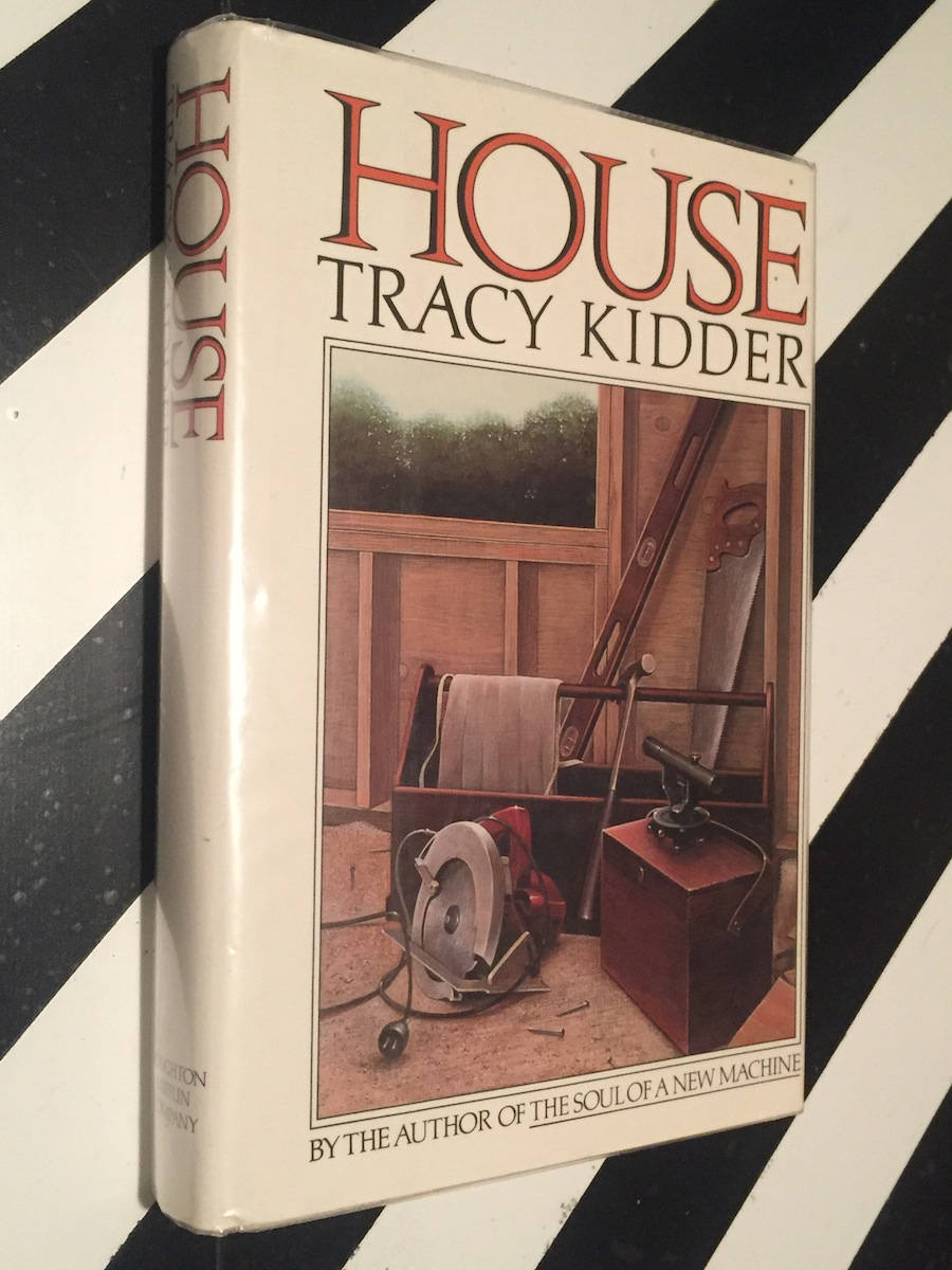 House by Tracy Kidder (1985) hardcover book