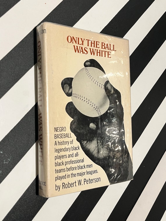 Only the Ball was White by Robert W. Peterson (1970) hardcover book