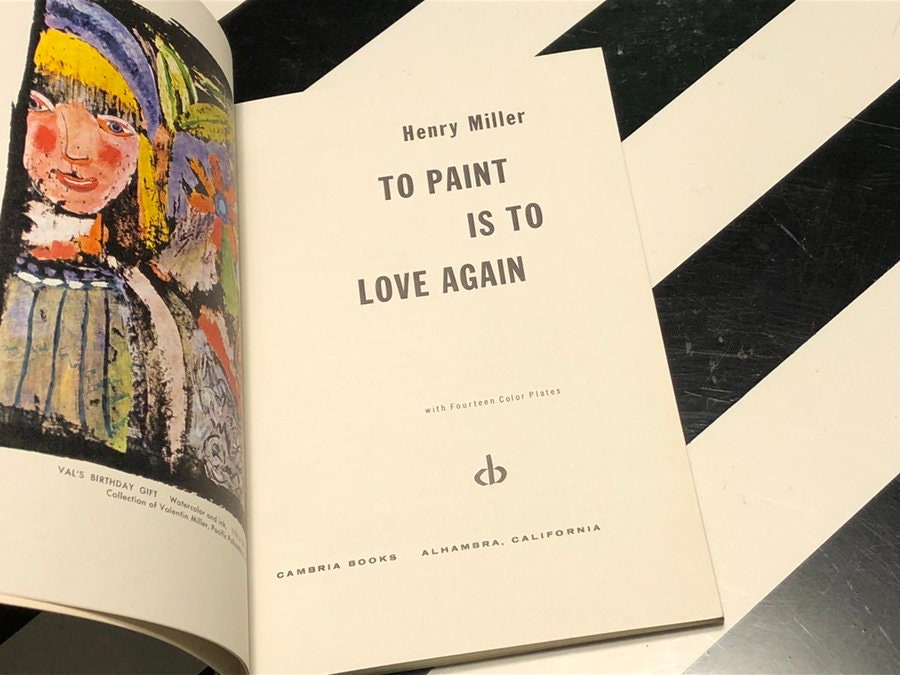 To Paint is to Love Again by Henry Miller (1960) first edition book