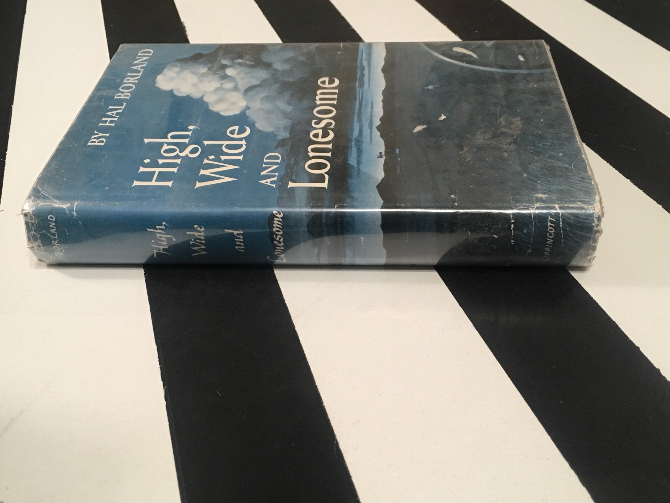 High, Wide and Lonesome by Hal Borland (1956) hardcover book