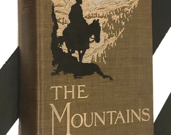 The Mountains by Stewart Edward White (1906) hardcover book