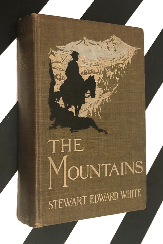 The Mountains by Stewart Edward White (1906) hardcover book