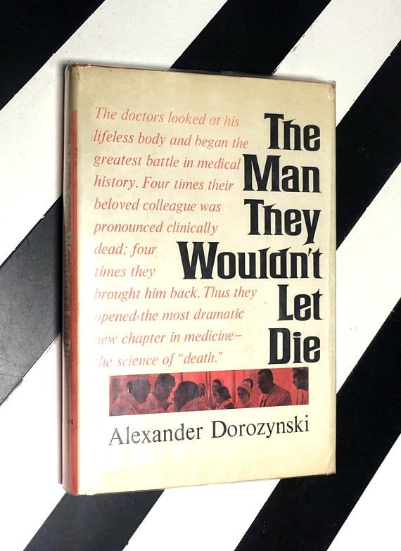 The Man They Wouldn’t Let Die by Alexander Dorozynski (1965) hardcover book