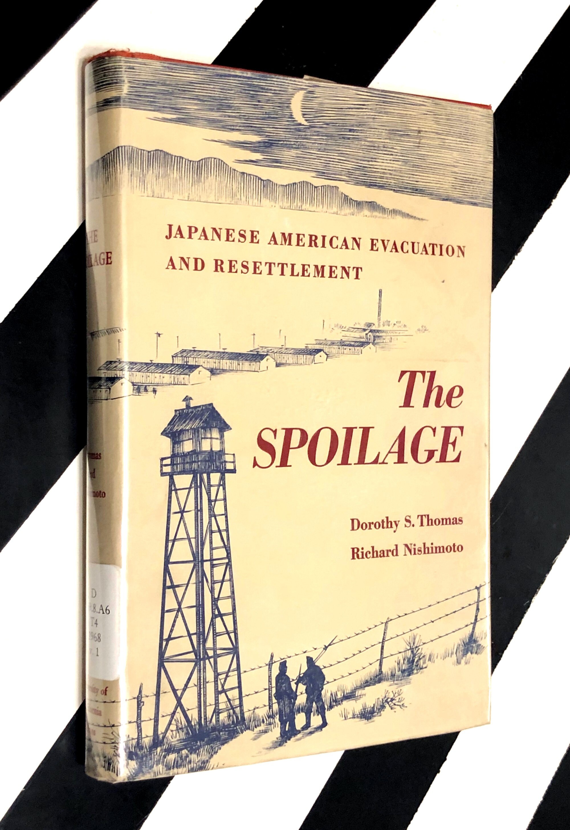 The Spoilage Japanese America Evacuation and Resettlement by Dorothy S