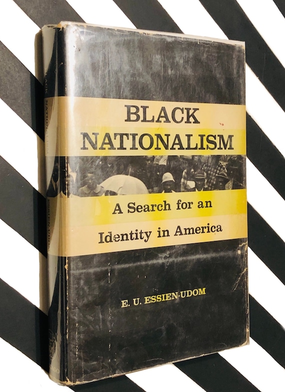 Black Nationalism: A Search for Identity in America by E. U. Essien-Udom (1963) hardcover book