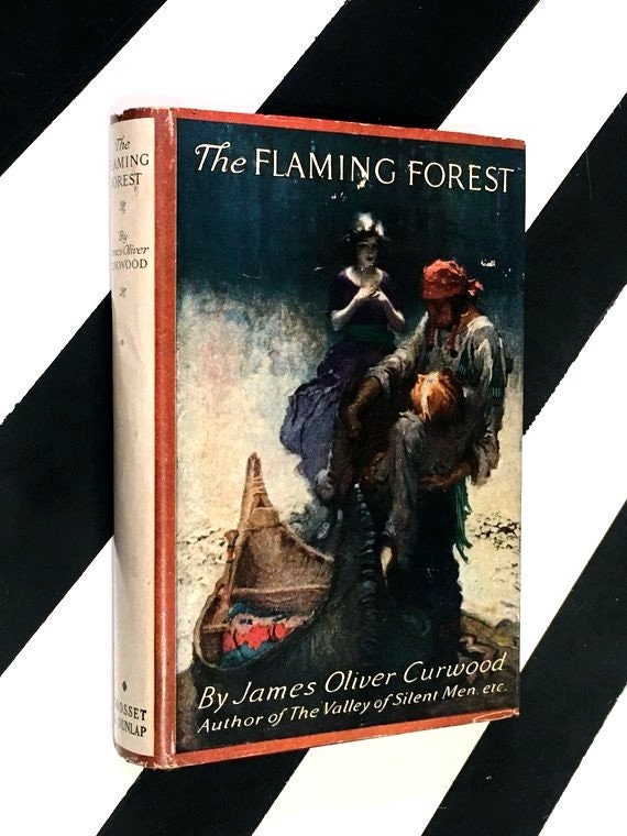 The Flaming Forest by James Oliver Curwood (1921) hardcover book