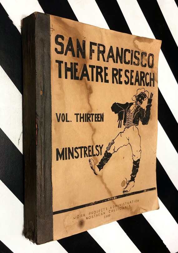 San Francisco Theatre Research Volume Thirteen: Minstrelsy (1939) Paperback book