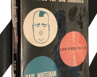 Records for the Millions: A Guide to Record Collecting by Paul Whiteman (1948) first edition book