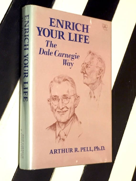 Enrich your Life the Dale Carnegie Way by Arthur R. Pell (1979) hardcover book