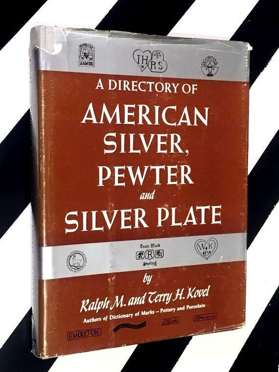 A Directory of American Silver, Pewter and Silver Plate by Ralph M. and Terry H. Kovel (1966) hardcover book