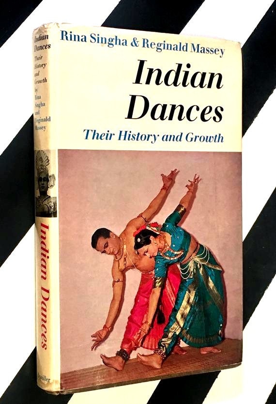 Indian Dances: Their History and Growth by Rina Singha & Reginald Massey (1967) hardcover first edition book