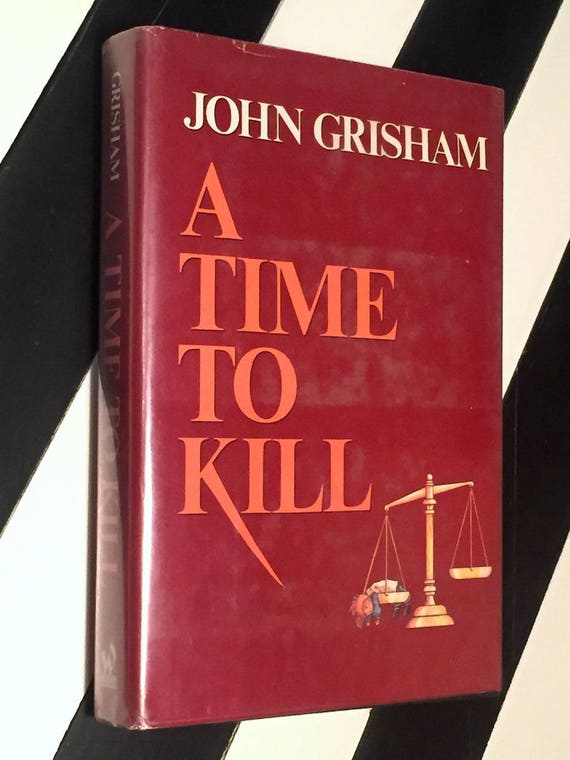 A Time to Kill by John Grisham (1989) hardcover book