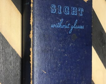 Sight Without Glasses by Dr. Harold M. Peppard (Hardcover, 1940) vintage book