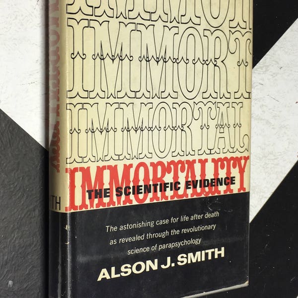Immortality - The Scientific Evidence by Alson J. Smith vintage esoteric occult book (Hardcover, 1954)