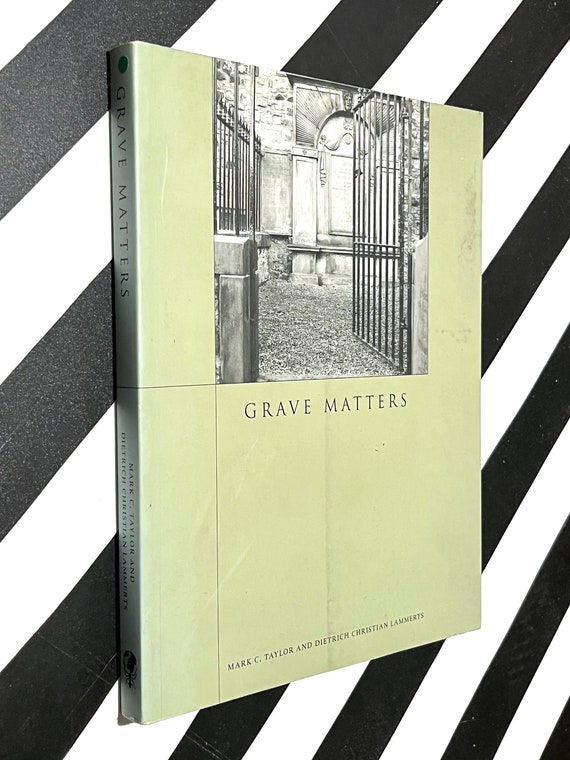 Grave Matters by Mark C. Taylor and Dietrich Christian Lammerts (2002) softcover book