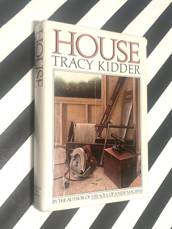 House by Tracy Kidder (1985) first edition book