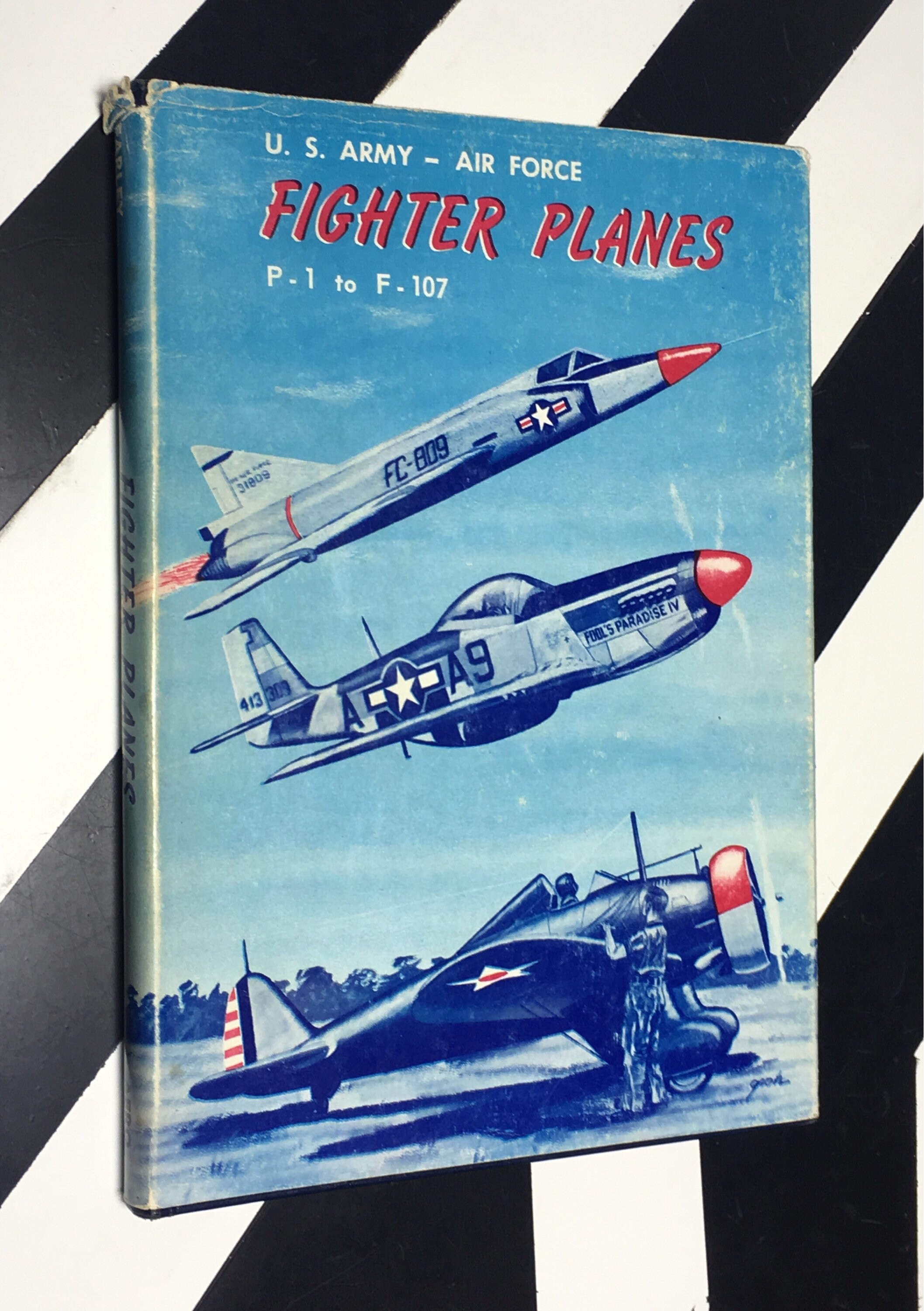 U. S. Army Air Force Fighter Planes P 1 to F 107 by Edward J