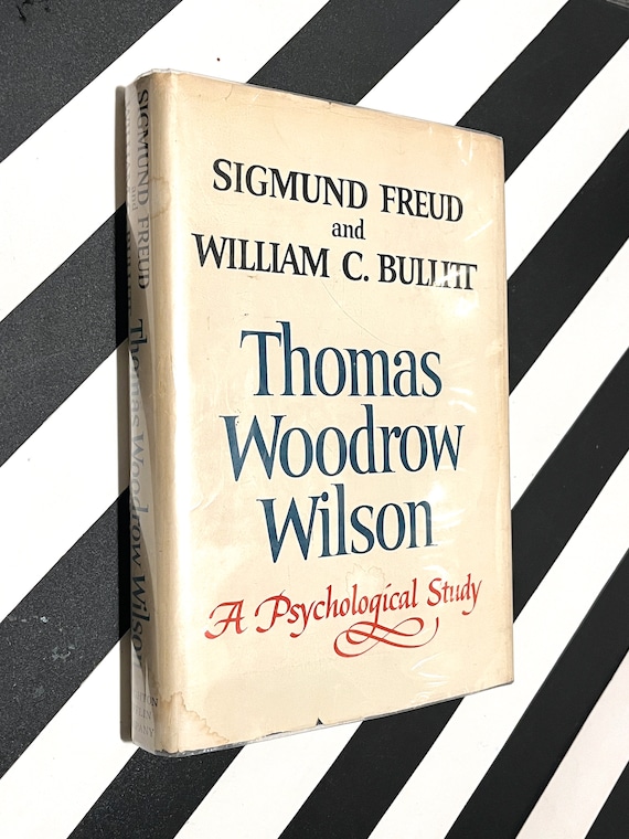 Thomas Woodrow Wilson: A Psychological Study by Sigmund Freud and William C. Bullitt (1967) first edition book