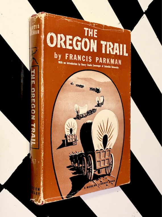 The Oregon Trail by Francis Parkman With an Introduction by Henry Steele Commager of Columbia University (1949) Modern Library hardcover